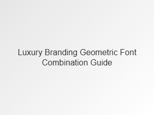 Crafting Luxury Brands with Geometric Font Systems