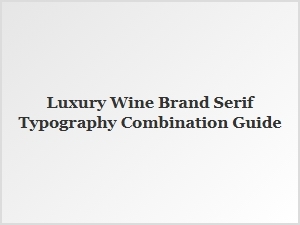 Luxury Wine Brands and Serif Typography Foundations