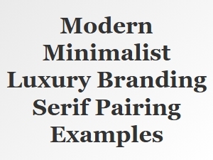 Modern Minimalist Luxury and Serif Pairings